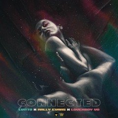 Connected (ft. Mally Evans x Loverboy Vo)