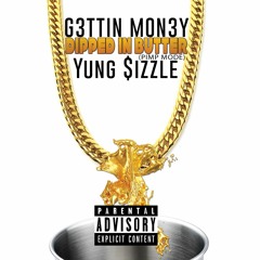 "Dipped In Butter" G3ttin Mon3y Feat. Yung $izzle