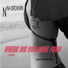 WHERE DID YOU COME FROM_REMIX FT DYNAMITE