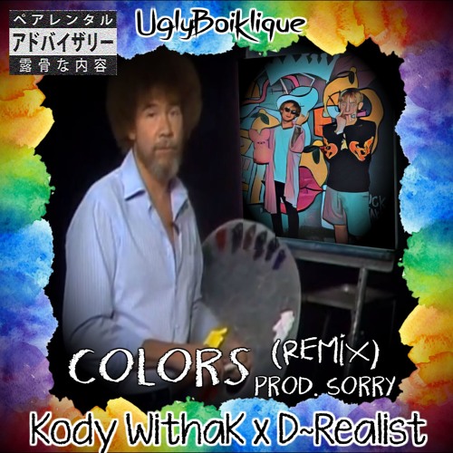 Kody With a K x DMT~Realist “Colors (prod. Sorry)” *REMIX*