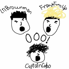 Ooo! (Feat. FrankTurnUp & CaptainCabo) [Prod. FrankTurnUp]