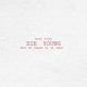 on Die Young [Prod. by London On Da Track &amp; Rex Kudo]