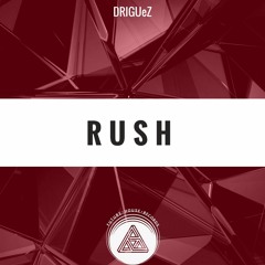 DRIGUeZ - Rush [FHR Youtube Release] (Free Download)