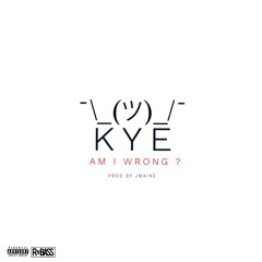 Kye - Wrong (Prod. J Maine)