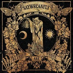 SayWeCanFly- Blessed Are Those Full Album