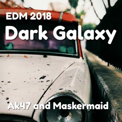 Dark Galaxy (Darkworld)| Ak47 | Maskaraid | 2018 | EDM