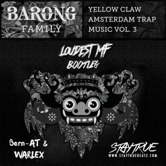 Yellow Claw - Loudest MF Ft. Bok Nero (Bern-AT & WARLEX & STAY TRUE Bootleg) **BUY=FREE DL**