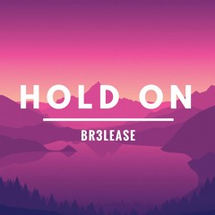 Br3lease - Hold On (Edit)