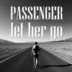 Passenger - Let Her Go (Remix)