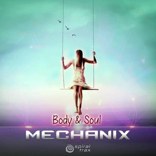 Mechanix  - Body & Soul (Spiral Traxׁ)OUT NOW!!!