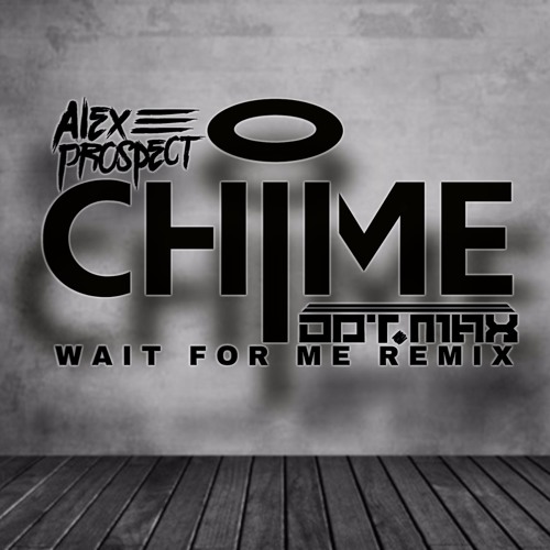 Chime - Wait For Me (Alex Prospect & dot.MAX Remix) [FREE DOWNLOAD]