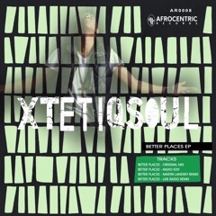 XtetiQsoul ft Ay J - Better Places (Martin Landsky REMIX DUB)Afrocentric Records  PREVIEW