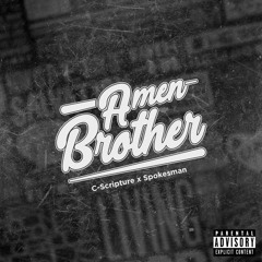 Amen Brother - Ft C-Scripture