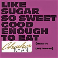 Chaka Khan - Like Sugar (Mister - V's (Re - DJ) Extended)