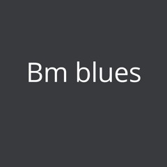 Bm Blues