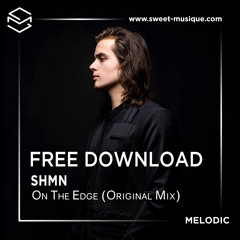 FREE DOWNLOAD : SHMN - On The Edge (Original Mix)