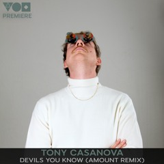 Premiere: Tony Casanova - Devils You Know (Amount Remix) [Ploetzlich Musik]