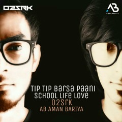 Tip Tip Barsa Paani - O2srk Remix - AB Aman Bariya