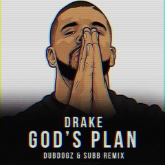 God's Plan (Dubdogz & SUBB Edit) [FREE DOWNLOAD]