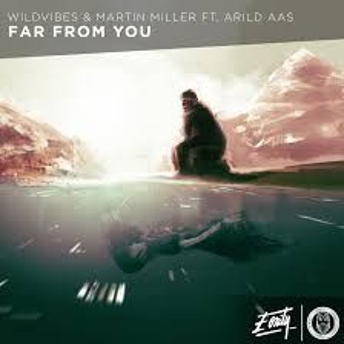 WildVibes & Martin Miller ft. Arild Aas - Far From You (Wozinho Remix)