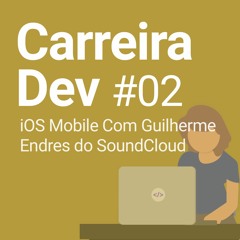 Ep #02 | iOS Mobile Com Guilherme Endres Do SoundCloud