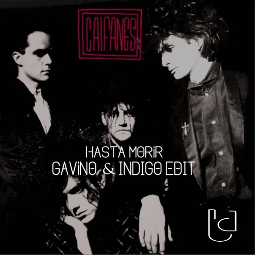 Stream Los Caifanes Hasta Morir (Gaviño & Indigo Edit) by Cosmic