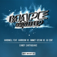 Hardwell feat. Harrison vs. Ummet Ozcan vs. 50 Cent - Candy Earthquake (MAPE Mashup)