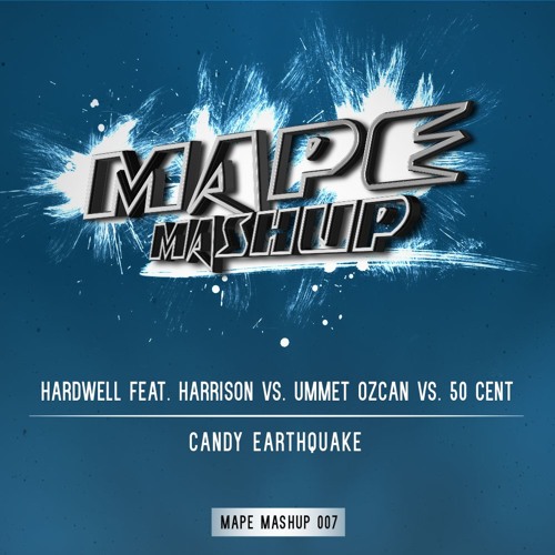 Hardwell feat. Harrison vs. Ummet Ozcan vs. 50 Cent - Candy Earthquake (MAPE Mashup)