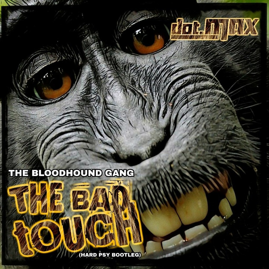 Stream The Bloodhound Gang - The Bad Touch (dot.MAX Hard Psy