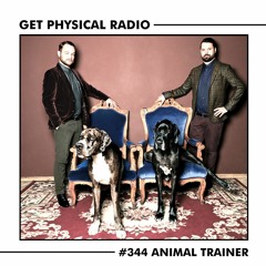 Get Physical Radio #344 (Guestmix by Animal Trainer)