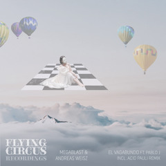Premiere: Megablast & Andreas Weisz - El Vagabundo (Acid Pauli & Tuğçe Kurtiş Remix) [Flying Circus]