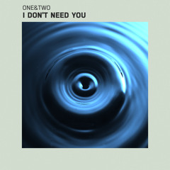 ONE&TWO - I Don't Need You