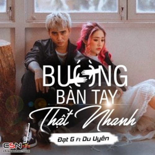 Buông Bàn Tay Thật Nhanh - Đạt G; Du Uyên