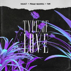 Type of Love (w/ SVM, Solace, & Maggie Mulvihill)