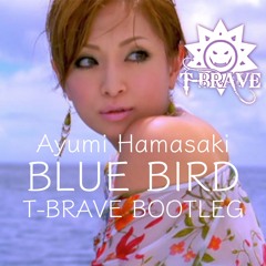 浜崎あゆみ - BLUE BIRD (T-BRAVE BOOTLEG)