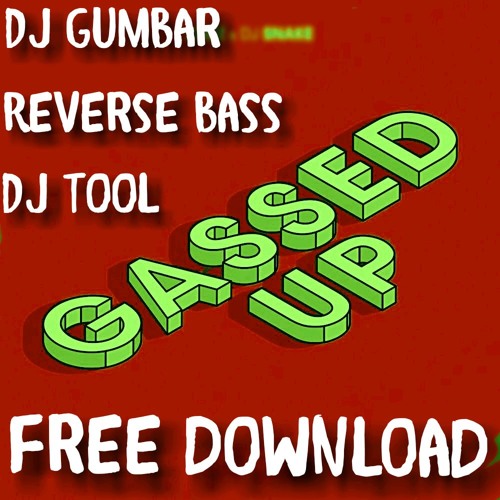 DJ SNAKE * JUAZ - GASSED UP - GUMBARS STACKIN' DJ TOOL - FREE DOWNLOAD