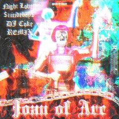 Night Lovell & $uicideboy$ - Joan Of Ark (DJ Coke Remix)
