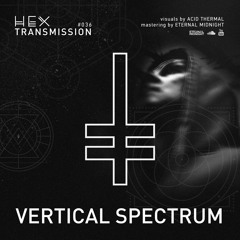 HEX Transmission #036 - Vertical Spectrum