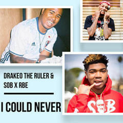 SOB x RBE (Slimmy B. x Yhung TO) x DrakeO The Ruler - I Could Never