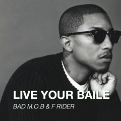 Live Your Baile - BAD M.O.B & F Rider