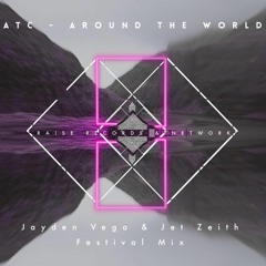 ATC - Around The World (Jayden Vega & Jet Zeith Festival Mix)