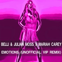 BELLI & JULIAN MOSS x MARIAH CAREY - EMOTIONS (UNofficial Vip Remix)