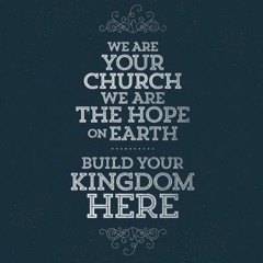 Build Your Kingdom Here