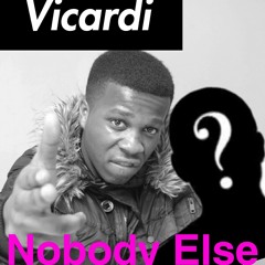 Nobody Else (Ft. Reckless Demeanor)