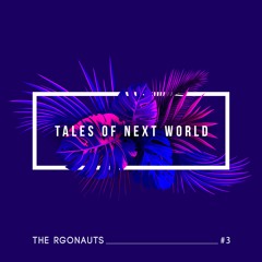 Tales Of Next World #3 - The Rgonauts