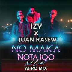 No Maka - Nota 100 Ft. Laton (Izy X Juan Kasew Afro Mix)