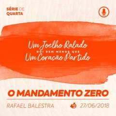 O Mandamento Zero - Rafael Balestra - 27/06/2018