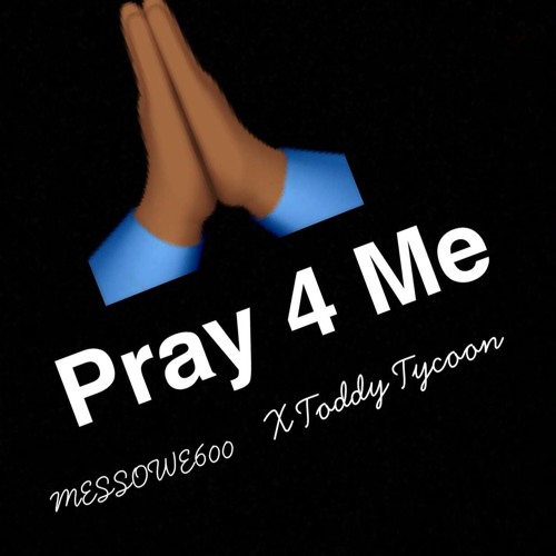 MessOwe600 x Toddy Tyc60n-  Pray 4 Me