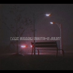 Dark Summer Nights-N Juliet