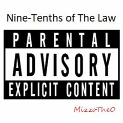 Nine-Tenths of The Law- MizzoTheO